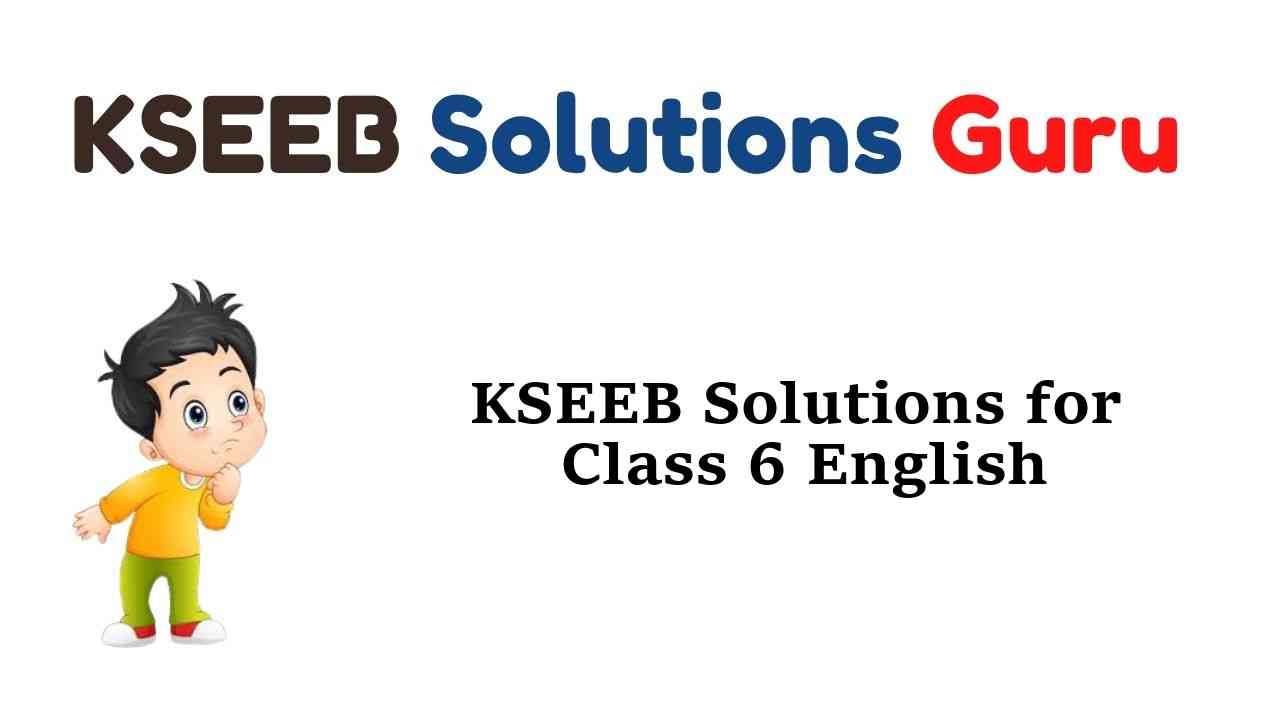 KSEEB Solutions for Class 6 English Karnataka State Syllabus